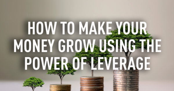 How To Make Your Money Grow Using The Power of Leverage - Seedly