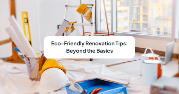 Eco-Friendly Renovation Tips: Beyond the Basics - Seedly