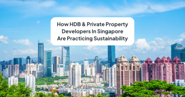 How HDB & Private Property Developers In Singapore Are Practicing ...
